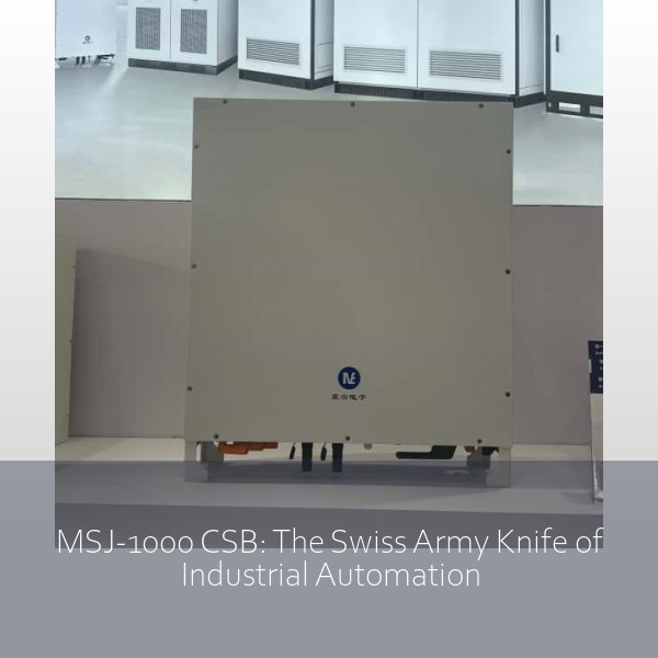 MSJ-1000 CSB: The Swiss Army Knife of Industrial Automation